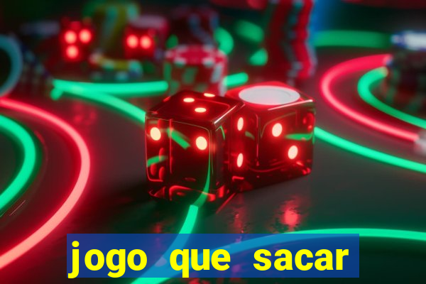 jogo que sacar dinheiro de verdade